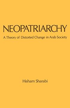 portada Neopatriarchy: A Theory of Distorted Change in Arab Society (in English)