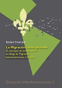 portada La Migración Como Proceso: El Concepto de Temporalidad en Blogs de Migrantes Latinoamericanos a Quebec (in Spanish)