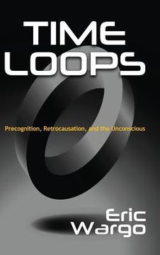 portada Time Loops: Precognition, Retrocausation, and the Unconscious (en Inglés)