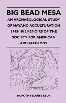 portada big bead mesa - an archaeological study of navaho acculturation 1745-1812memoirs of the society for american archaeology (in English)