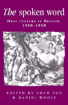 portada the spoken word: oral culture in britain, 1500-1850