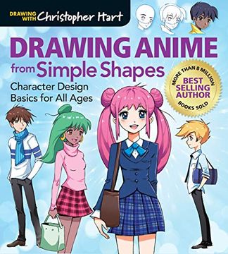 portada Drawing Anime From Simple Shapes: Character Design Basics for all Ages (Drawing With Christopher Hart) (in English)