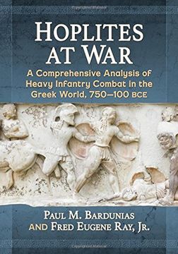 portada Hoplites at War: A Comprehensive Analysis of Heavy Infantry Combat in the Greek World, 750-100 BCE