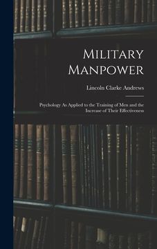 portada Military Manpower: Psychology As Applied to the Training of Men and the Increase of Their Effectiveness (en Inglés)