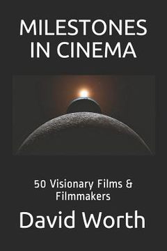 portada Milestones in Cinema: 50 Visionary Films & Filmmakers (en Inglés)