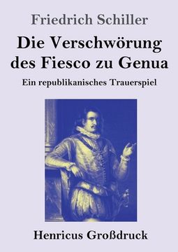 portada Die Verschwã Â¶Rung des Fiesco zu Genua (Groã â Druck): Ein Republikanisches Trauerspiel (German Edition) [Soft Cover ] 