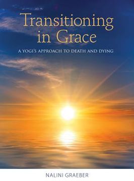 portada Transitioning in Grace: A Yogi's Approach to Death and Dying (en Inglés)