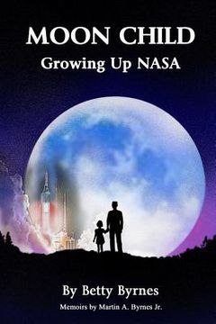 portada Moon Child: Growing Up Nasa: Growing Up NASA (en Inglés)