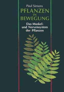 portada Pflanzen in Bewegung: Das Muskel- Und Nervensystem Der Pflanzen (en Alemán)