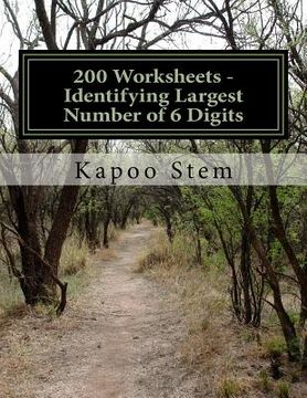 portada 200 Worksheets - Identifying Largest Number of 6 Digits: Math Practice Workbook (en Inglés)