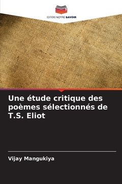 portada Une étude critique des poèmes sélectionnés de T.S. Eliot (en Francés)