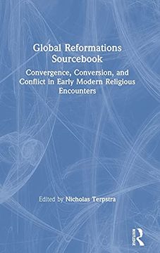portada Global Reformations Sourcebook: Convergence, Conversion, and Conflict in Early Modern Religious Encounters (en Inglés)