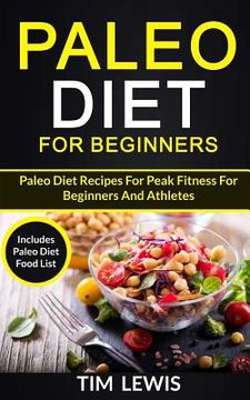 portada Paleo Diet For Beginners: Paleo Diet Recipes For Peak Fitness For Beginners And Athletes (Includes Paleo Diet Food List) (en Inglés)