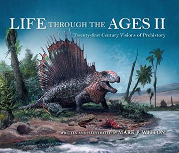 portada Life Through the Ages ii: Twenty-First Century Visions of Prehistory (Life of the Past) (in English)