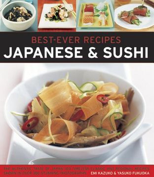 portada Best-Ever Recipes: Japanese & Sushi: The Authentic Taste of Japan: 100 Timeless Classic and Regional Recipes Shown in Over 300 Stunning Photographs (en Inglés)