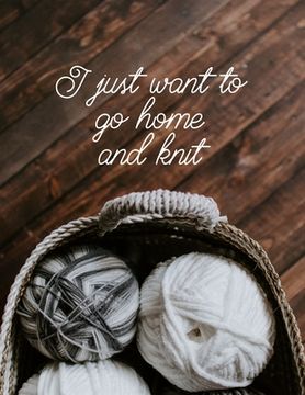portada I just want to go home and knit: Knitting Graph Paper 2:3 & 4:5 Ratio (in English)