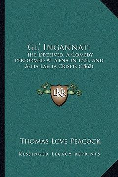 portada gl' ingannati: the deceived, a comedy performed at siena in 1531, and aelia laelia crispis (1862)
