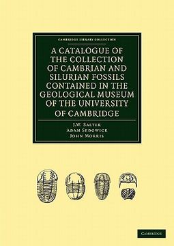 portada A Catalogue of the Collection of Cambrian and Silurian Fossils Contained in the Geological Museum of the University of Cambridge Paperback (Cambridge Library Collection - Earth Science) (in English)