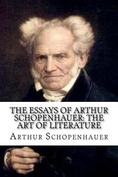 portada The Essays of Arthur Schopenhauer: The Art of Literature (in English)