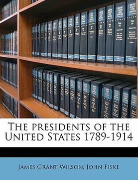 portada the presidents of the united states 1789-1914 (en Inglés)