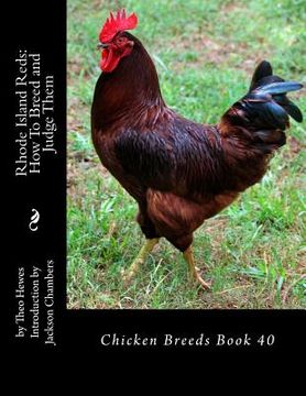 portada Rhode Island Reds: How To Breed and Judge Them: Chicken Breeds Book 40 (en Inglés)