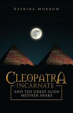 portada Cleopatra Incarnate and the Great Alien Mother Snake
