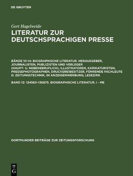 portada Literatur Zur Deutschsprachigen Presse, Band 12, 124563-136875. Biographische Literatur. I - Me (Dortmunder Beitrage Zur Zeitungsforschung)