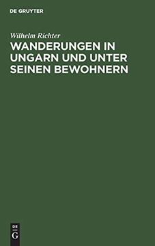 portada Wanderungen in Ungarn und Unter Seinen Bewohnern: Eine Beleuchtung von Ungarns Moderner Stellung und Richtung (in German)