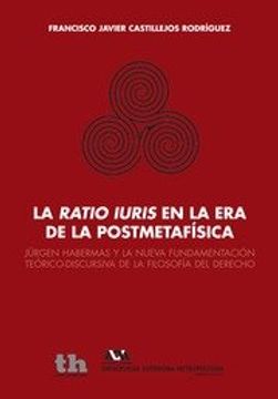 portada RATIO IURIS EN LA ERA DE LA POSTMETAFISICA, LA