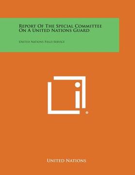 portada Report of the Special Committee on a United Nations Guard: United Nations Field Service (in English)