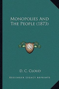 portada monopolies and the people (1873) (en Inglés)