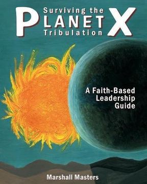 portada Surviving the Planet X Tribulation: A Faith-Based Leadership Guide