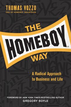 portada The Homeboy Way: A Radical Approach to Business and Life (en Inglés)