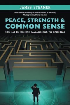 portada Peace, Strength & Common Sense: This may be the Most Valuable Book you Ever Read (en Inglés)