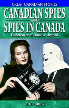 portada Canadian Spies and Spies in Canada: Undercover at Home & Abroad (Great Canadian Stories)