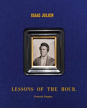 portada Isaac Julien Lessons of the Hour - Frederick Douglass (en Inglés)