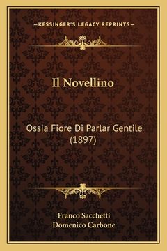 portada Il Novellino: Ossia Fiore Di Parlar Gentile (1897) (en Italiano)