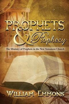 portada Prophets & Prophecy: The Ministry of Prophets in the New Testament Church (en Inglés)