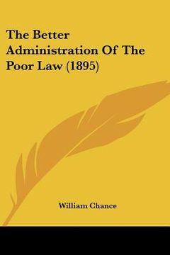 portada the better administration of the poor law (1895) (en Inglés)