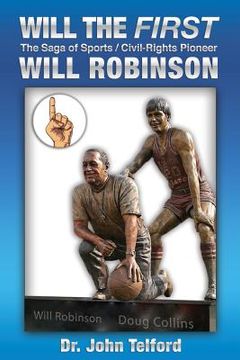 portada Will the FIRST: The saga of sports/civil-rights pioneer Will Robinson (en Inglés)
