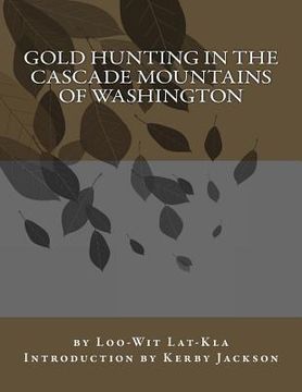 portada Gold Hunting in the Cascade Mountains of Washington (in English)
