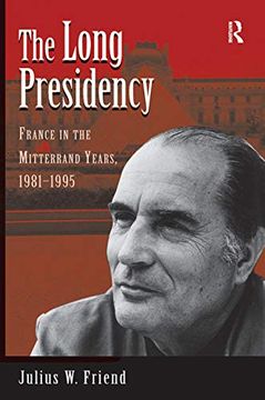 portada The Long Presidency: France in the Mitterrand Years, 1981-1995 (en Inglés)