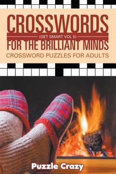 portada Crosswords For The Brilliant Minds (Get Smart Vol 5): Crossword Puzzles For Adults