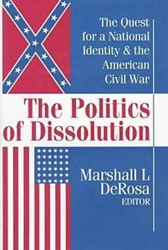 portada the politics of dissolution: the quest for a national identity and the american civil war (en Inglés)