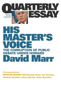 portada His Master's Voice: The Corruption of Public Debate Under Howard; Quarterly Essay 26 (in English)