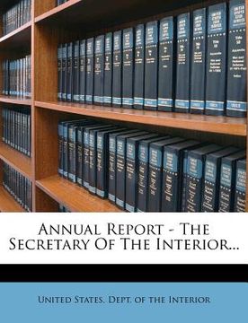 portada annual report - the secretary of the interior... (en Inglés)