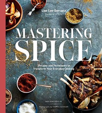 portada Mastering Spice: Recipes and Techniques to Transform Your Everyday Cooking: A Cookbook (en Inglés)