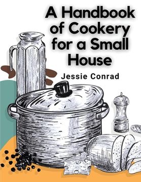 portada A Handbook of Cookery for a Small House (in English)