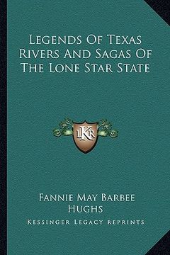 portada legends of texas rivers and sagas of the lone star state (en Inglés)