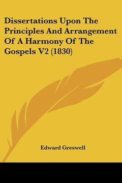 portada dissertations upon the principles and arrangement of a harmony of the gospels v2 (1830) (en Inglés)